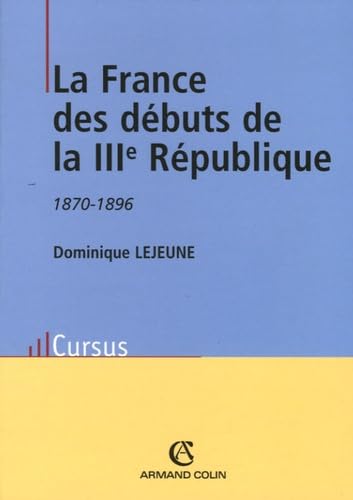 La France des débuts de la IIIe République 1870-1896 9782200268985