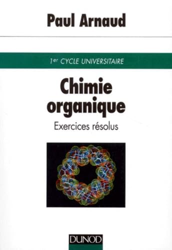 Chimie organique : Exercices résolus de premier cycle universitaire 9782100035151