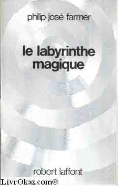 Le Fleuve De L'Eternite Tome 4 : Le Labyrinthe Magique 9782221008621
