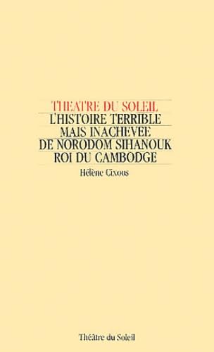 L'histoire terrible mais inachevée de Norodom Sihanouk, roi du Cambodge 9782905012029