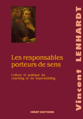 Les Responsables porteurs de sens. Culture et Pratique du coaching et du Team-building 9782901323471