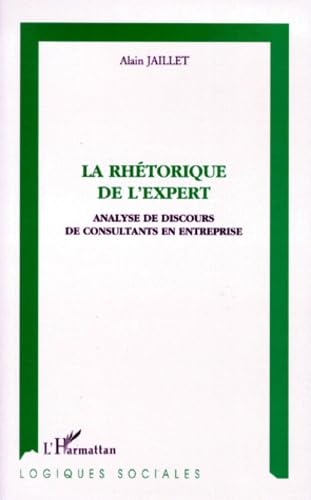 La Rhétorique de l'expert: Analyse de discours de consultants en entreprise 9782738473103