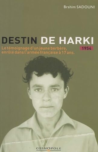 Destin De Harki. Le Temoignage D'Un Jeune Berbere, Enrole Dans L'Armee Francaise A Dix-Sept Ans (1954) 9782846300063