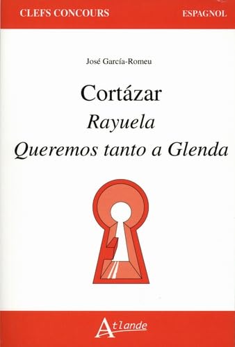 Cortazar, rayuela, queremos tanto a glenda 9782350305301