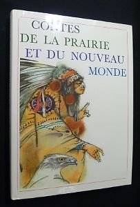 Contes de la Prairie et du Nouveau Monde (Légendes et contes de tous les pays) 