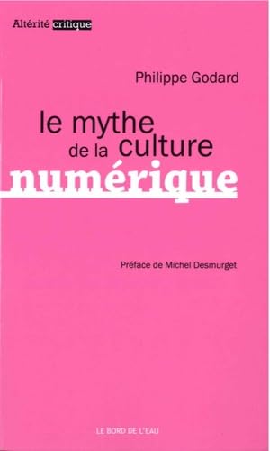 Le mythe de la culture numérique 9782356874320