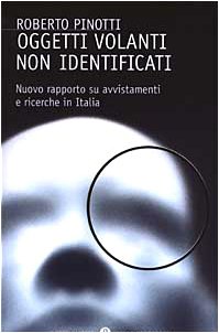 Oggetti volanti non identificati. Nuovo rapporto su avvistamenti e ricerche in Italia 9788804519676
