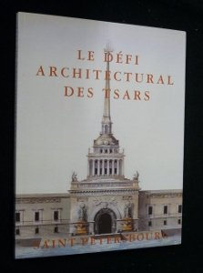 Saint-Pétersbourg: Le défi architectural des tsars : catalogue de l'exposition, Garenne Lemot, 22 juin-30 septembre 1995 9782907908238