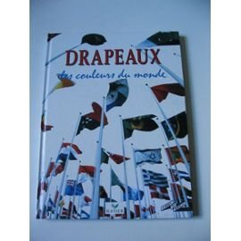 Drapeaux Les Couleurs Du Monde 9782218041945