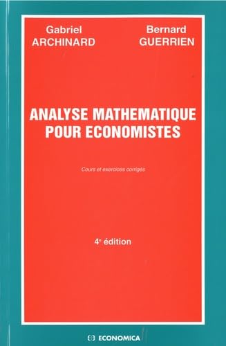 Analyse mathématique pour économistes: Cours et exercices corrigés 9782717822403