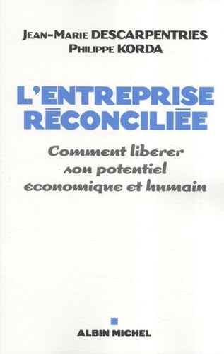 L'Entreprise réconciliée: Comment libérer son potentiel économique et humain 9782226180520