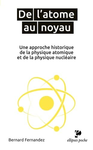 De l'atome au noyau: Une approche historique de la physique atomique et de la physique nucléaire 9782340025158