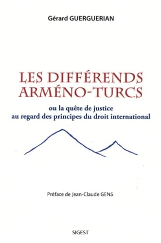 Les différends arméno-turcs, ou la quête de justice au regard des principes du droit international 9782917329276