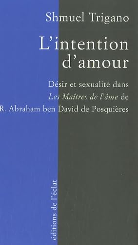 L'intention d'amour : Désir et sexualité dans les Maîtres de l'âme de R. Abraham ben David de Posquières 9782841621392