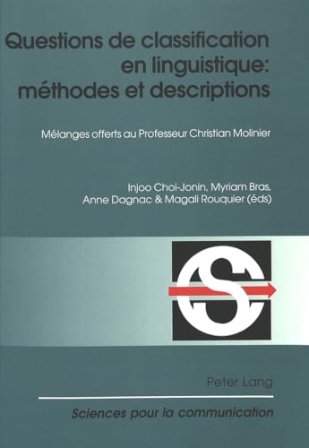 Questions de classification en linguistique : méthodes et descriptions: Mélanges offerts au Professeur Christian Molinier 9783039106356