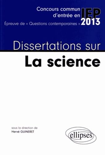 Dissertations sur La science: Concours commun d'entrée en IEP 2013 9782729878726