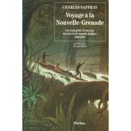 VOYAGE A LA NOUVELLE GRENADE: UN VOYAGEUR FRANCAIS DECOUVRE LE MONDE INDIEN 1869 9782859402006