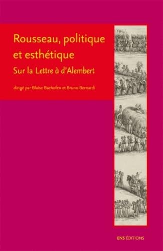 Rousseau, politique et esthétique. Sur la lettre à d'Alembert 9782847883060