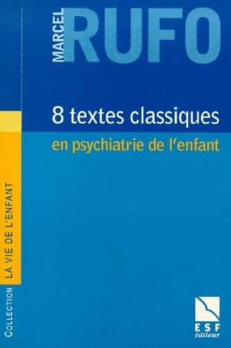 8 textes classiques en psychiatrie de l'enfant 9782710113416