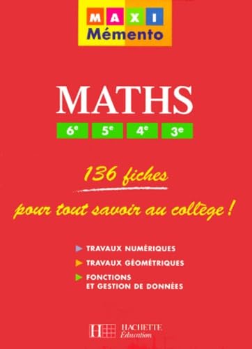 Mathématiques, 6ème, 5ème, 4ème, 3ème : 136 fiches pour tout savoir au collège ! 9782011679482