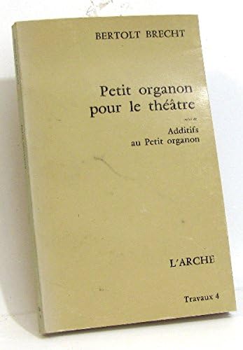 Petit organon pour le théâtre suivi de additifs au petit organon 