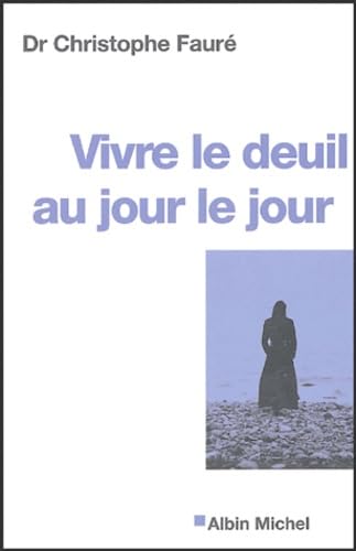 Vivre le deuil au jour le jour 9782226155535