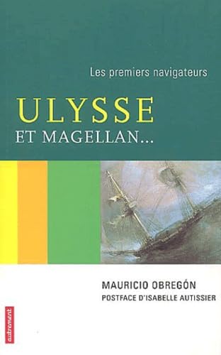 Ulysse et Magellan ... : les premiers navigateurs 9782746703704