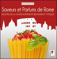 Saveurs et parfums de Rome. Recettes de la cuisine romaine et restaurants typiques 9788896372258