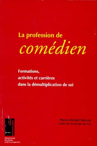 La Profession de comédien: Formations, activités et carrières dans la démultiplication de soi 9782110898630