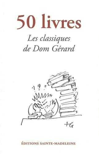 50 livres : Les classiques de Dom Gérard pour une vraie culture de l'esprit 9782906972711
