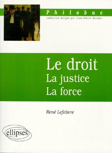 Le Droit, la justice, la force 9782729855253