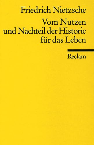 Vom Nutzen Und Nachteil Der Historie Für Das Leben 9783150071342