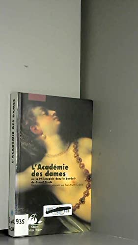 L'Académie des dames, ou, la philosophie dans le boudoir du grand siècle 9782877304276