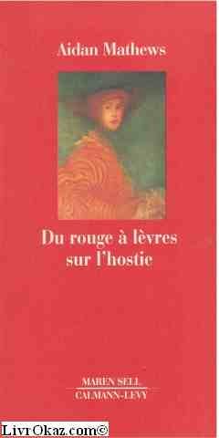 Du rouge à lèvres sur l'hostie. suivi de Les rails 9782702125502