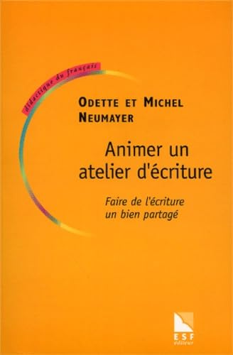 Animer un atelier d'écriture : Faire de l'écriture un bien partagé 9782710115939