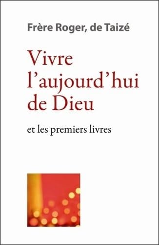 Vivre laujourdhui de Dieu - et les premiers livres 9782850403507