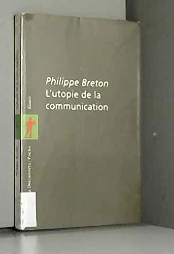 L'utopie de la communication: Le mythe du village planétaire 9782707127020