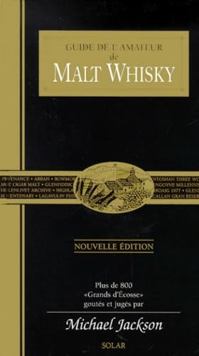 Guide de l'amateur de Malt Whisky : Plus de 800 grands d'Ecosse, goutés et jugés par Michael Jackson 9782263030185