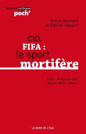 CIO, FIFA : le sport mortifère: (Chine, Afrique du Sud, Russie, Brésil, Qatar...) 9782356873156