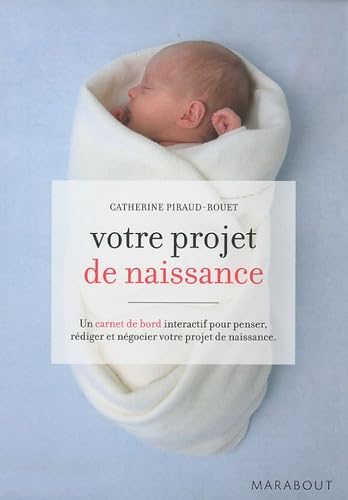 Votre projet de naissance: Carnet de bord interactif pour le penser, le rédiger et le négocier 9782501062909