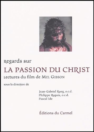 Regards sur La Passion du Christ: Lectures du film de Mel Gibson 9782847130270