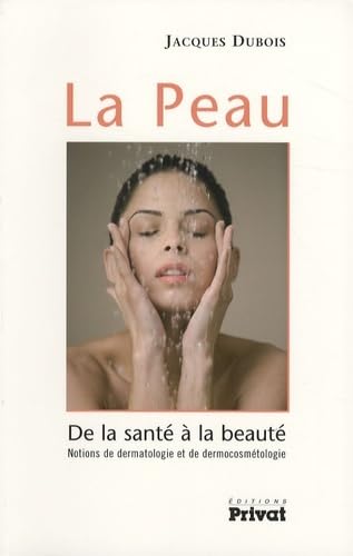 PEAU DE LA SANTE A LA BEAUTE NOUVELLE EDITION 9782708937239