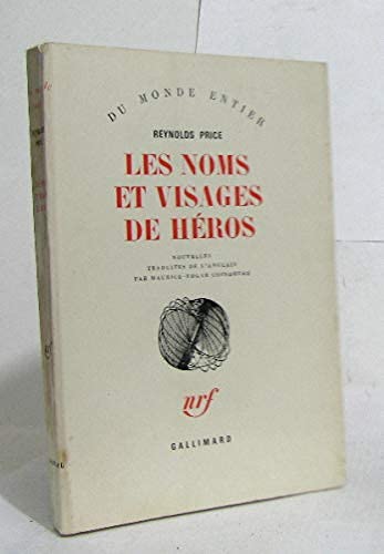 Reynolds Price. Les Noms et visages de héros : Ethe Names and faces of heroese. Traduit de l'anglais par Maurice-Edgar Coindreau 