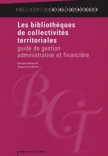 Les bibliothèques de collectivités territoriales: Guide de gestion administrative et financière 9782765408918