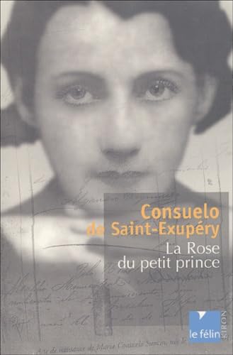 Consuelo de Saint-Exupéry : La Rose du petit prince 9782866454456