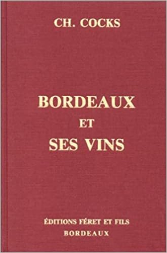 Bordeaux et ses vins : Classés par ordre de mérite dans chaque commune, reproduction intégrale de l'édition de 1868 9782902416219