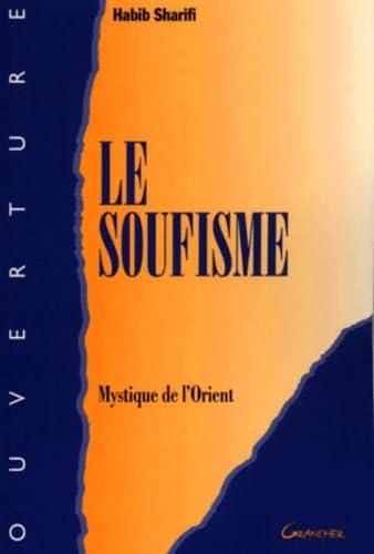 Le Soufisme. Mystique de l'Orient 9782733905470