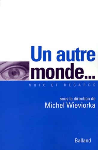 Un autre monde...: Contestations, dérives et surprises dans l'antimondialisation 9782715814721