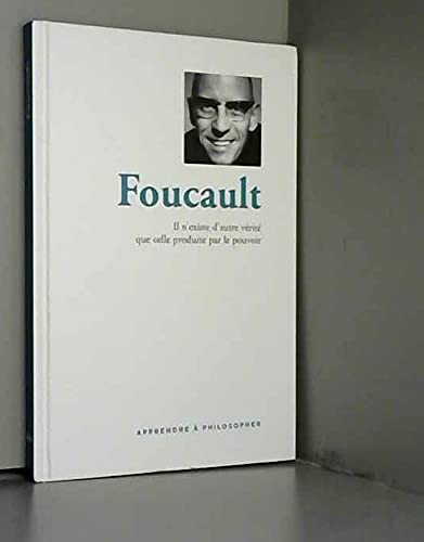 FOUCAULT Il n'existe d'autre vérité que celle produite par le pouvoir. 9782823703481