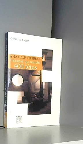Anatole Deibler, l'homme qui trancha 400 têtes 9782866454081